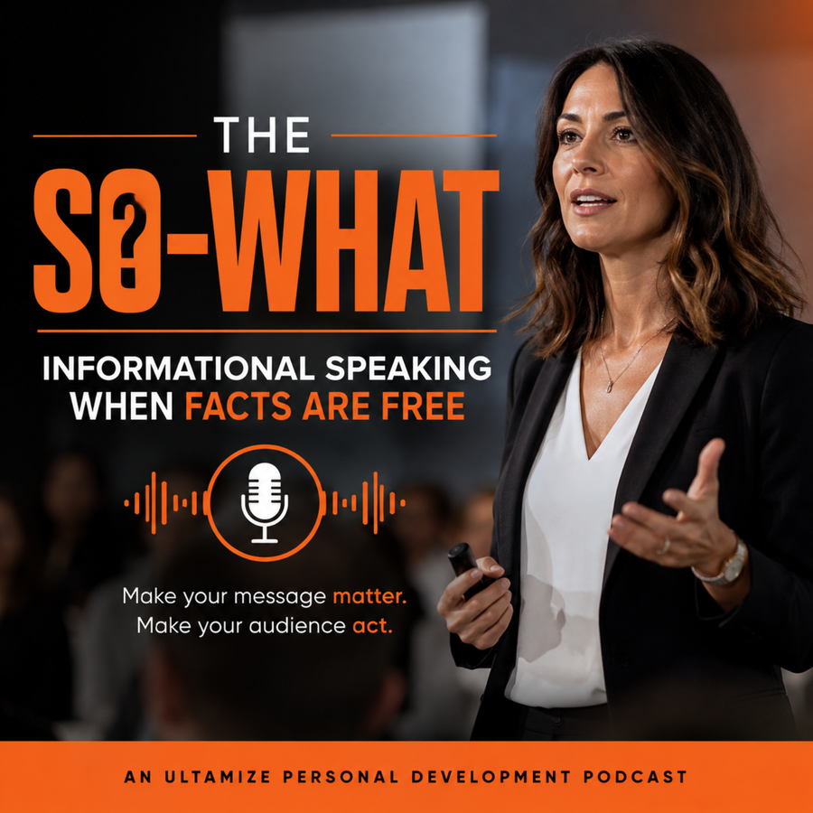 The So-What: Informational Speaking When Facts Are Free cover art - Ultamize Personal Development Podcast Network