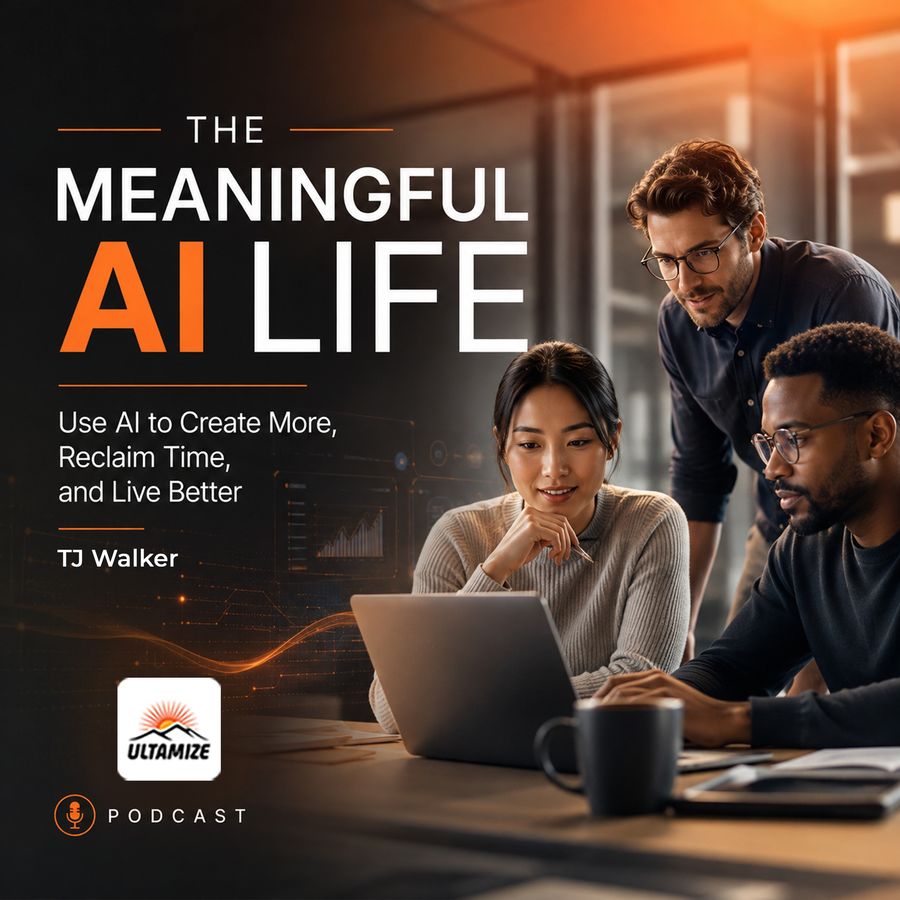 The Meaningful AI Life - Use AI to Create More, Reclaim Time, Build Skills and Live Better cover art - Ultamize Personal Development Podcast Network